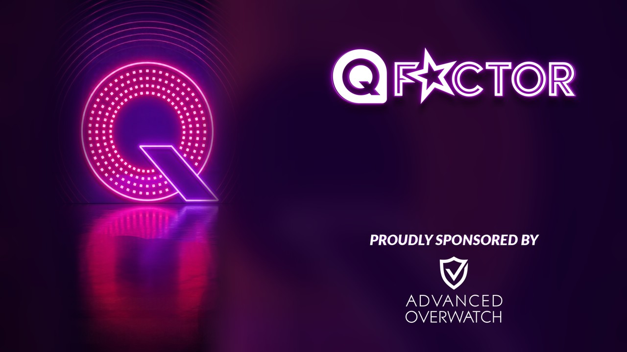 Q Factor, proudly sponsored by Advanced Overwatch
